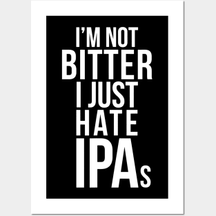 Im Not Bitter I Just Hate IPAs  Beer Drinking Quote Posters and Art